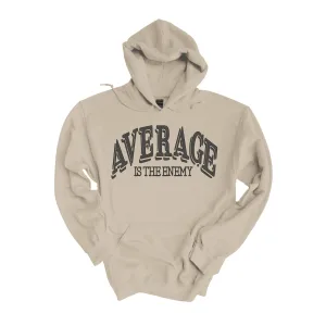 Average Is The Enemy Hoodie (Unisex)