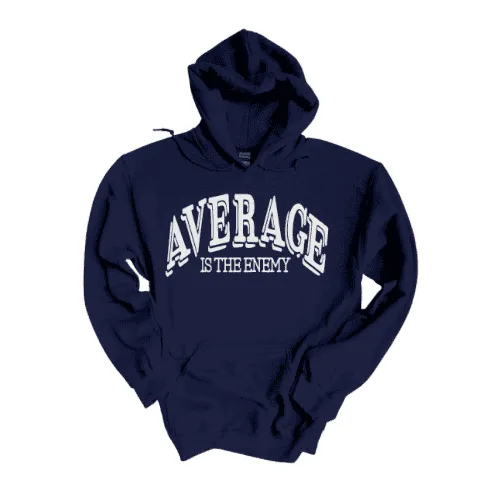 Average Is The Enemy Hoodie (Unisex)