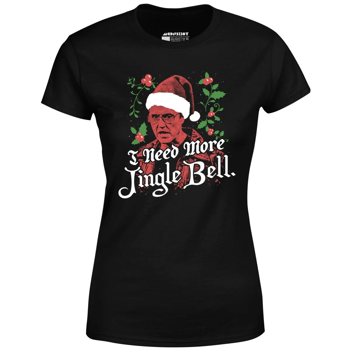 I Need More Jingle Bell - Women's T-Shirt