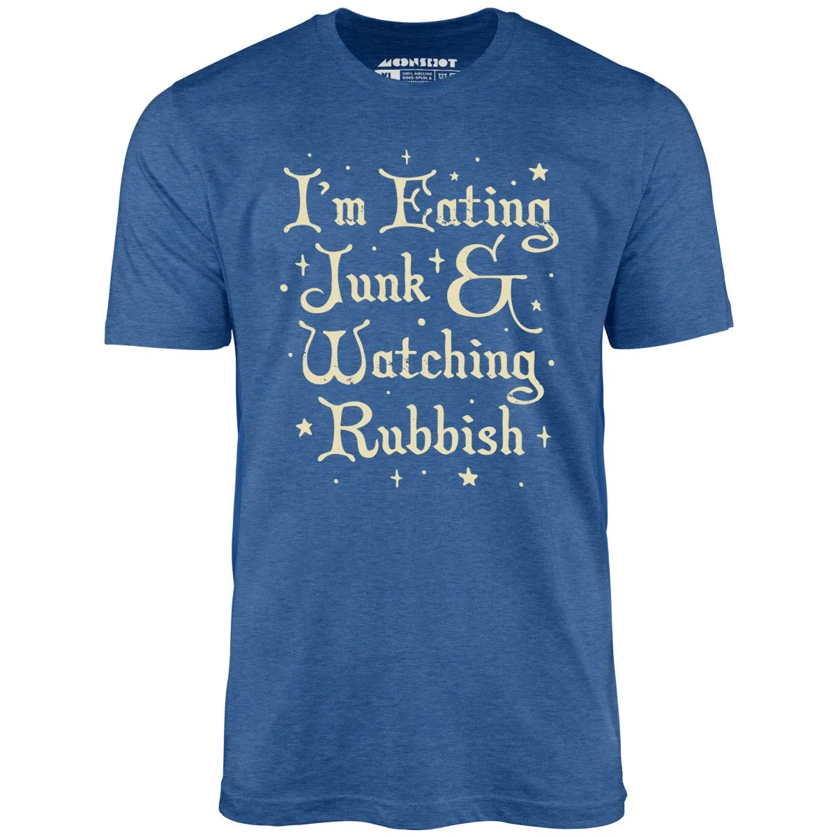 I'm Eating Junk & Watching Rubbish - Unisex T-Shirt